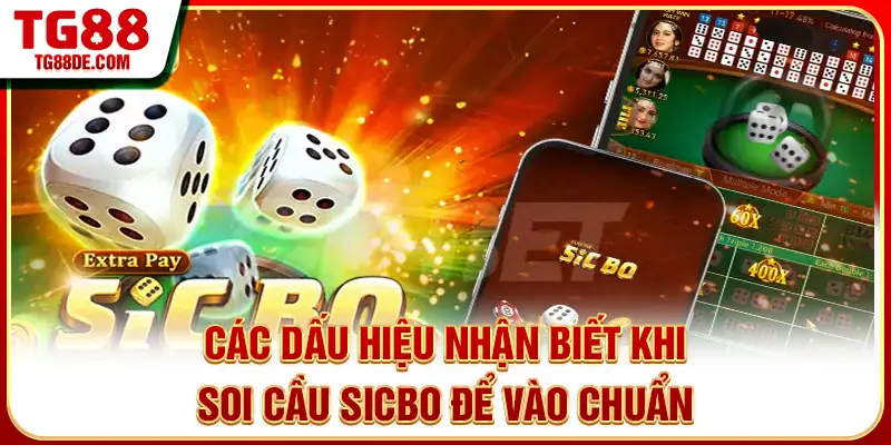 Các dấu hiệu nhận biết khi soi cầu Sicbo để vào chuẩn