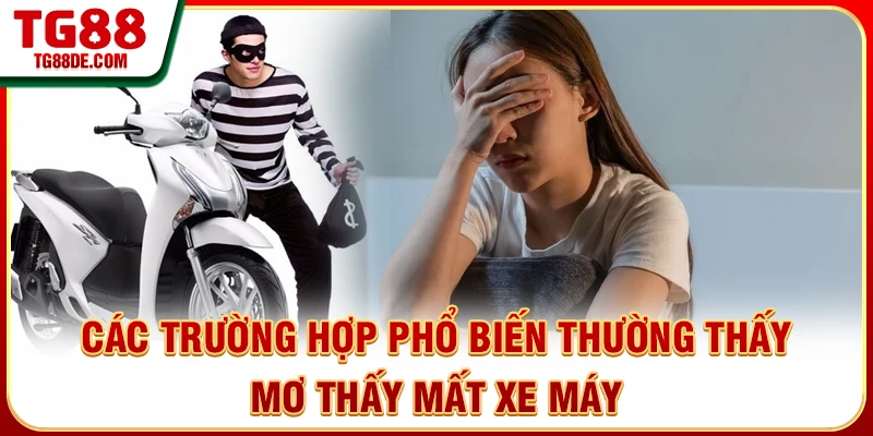 Các trường hợp phổ biến thường thấy mơ thấy mất xe máy