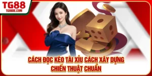 Cách Đọc Kèo Tài Xỉu - Cách Xây Dựng Chiến Thuật Chuẩn