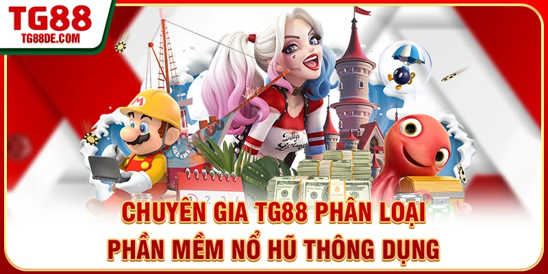 Chuyên gia TG88 phân loại phần mềm nổ hũ thông dụng