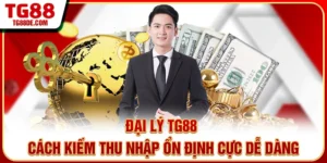Đại Lý TG88 – Cách Kiếm Thu Nhập Ổn Định Cực Dễ Dàng