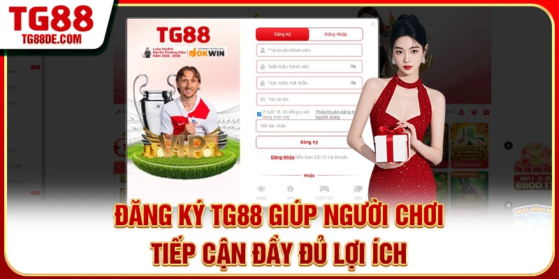 Đăng ký TG88 giúp người chơi tiếp cận đầy đủ lợi ích