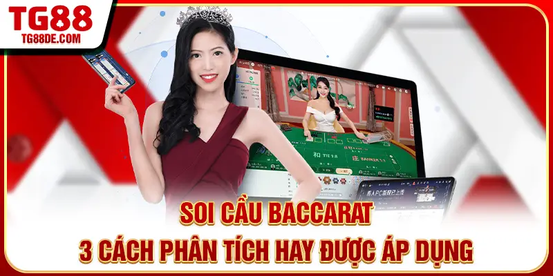 Soi Cầu Baccarat - 3 Cách Phân Tích Hay Được Áp Dụng