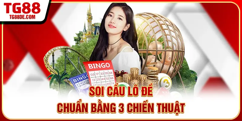 Soi cầu lô đề chuẩn bằng 3 chiến thuật