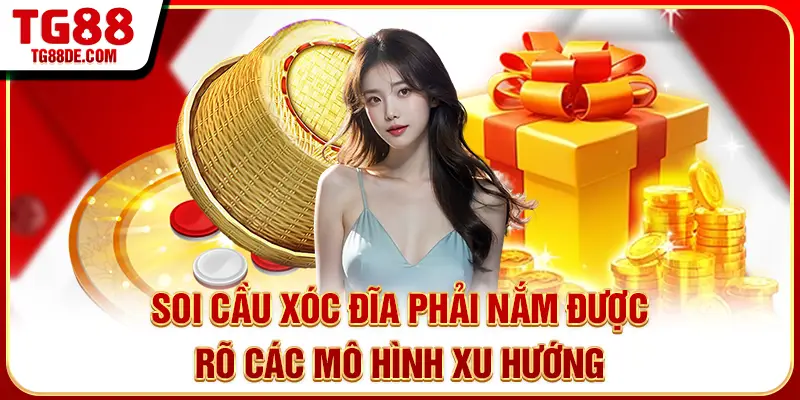 Soi cầu xóc đĩa phải nắm được rõ các mô hình xu hướng