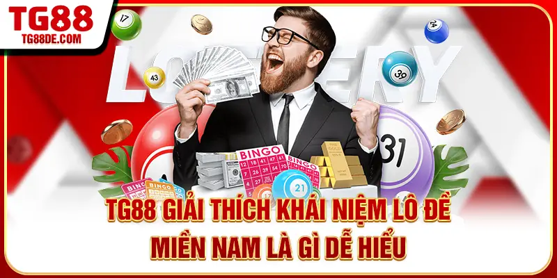 TG88 giải thích khái niệm lô đề miền Nam là gì dễ hiểu