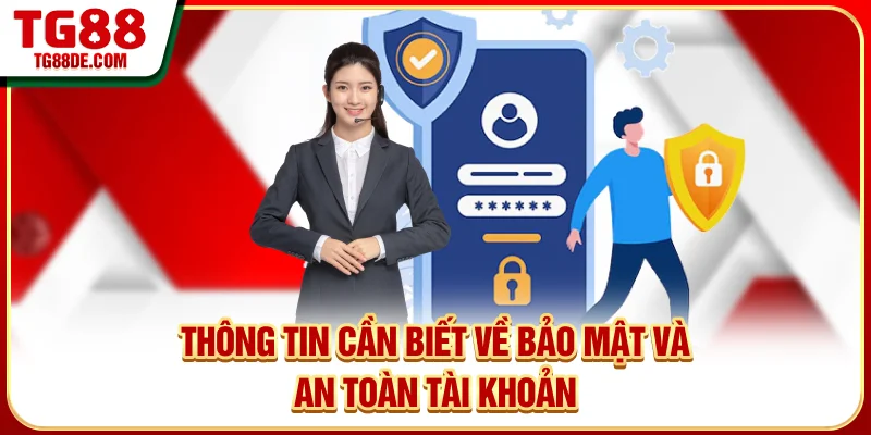Thông tin cần biết về bảo mật và an toàn tài khoản